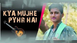 Kya Mujhe Pyaar Hai — Unplugged Cover — vikash singh— Woh Lamhe song download