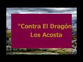 Los acosta -  contra el dragón