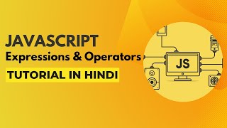 Expressions & Operators in Javascript | Javascript Tutorial in Hindi #5