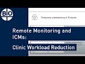 How can remote monitoring devices and ICMs reduce workload in cardiac clinics?