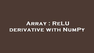 Array : ReLU derivative with NumPy