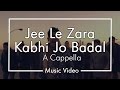 Jee Le Zara/Kabhi Jo Badal - Chai Town