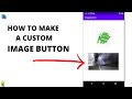 how to create a custom image button in android studio (tutorial)