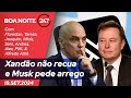 Boa Noite 247 – Xandão não recua e Musk pede arrego (19.09.24)