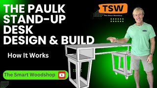 Designing and Building the Paulk Stand-Up Desk- HOW IT WORKS