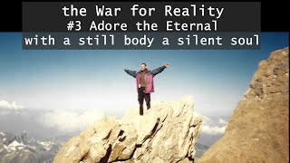 Filioque English (46) War for reality #3 - Adore the Eternal with a still body and a silent soul