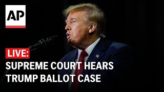 LIVE: Supreme Court hears arguments in Trump election ballot case (Full)