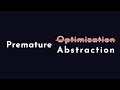 What is Premature Abstraction?