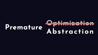 What is Premature Abstraction?