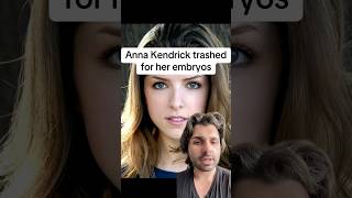 Anna Kendrick Trashed For Her Embryos