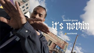 Bishop Snow - It's Nothin' ( Music )