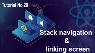 20 Stack navigation and linking screens || React native for beginner to advance full course