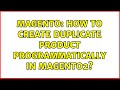 Magento: How to create duplicate Product programmatically in magento2? (3 Solutions!!)