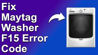 How To Fix Maytag Washer F15 Error Code (Meaning, Main Causes, And Ways To Get Rid Of The Error)