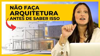 O QUE VOCÊ PRECISA SABER ANTES DE FAZER ARQUITETURA