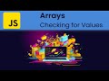 JavaScript - Arrays: Checking for Values and Indexing in Arrays