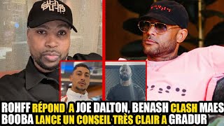 BOOBA Donne un Conseil très clair à GRADUR, ROHFF Répond  à JOE DALTON, BENASH clash fort MAES