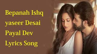 Bepannah Ishq Lyrics Song | Yaseer Desai Payal Dev | Lyrics Play