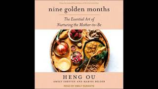 Nine Golden Months: The Essential Art of Nurturing the Mother-To-Be by Marisa Belger, Heng Ou, Am...