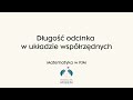 Długość odcinka w układzie współrzędnych (Matematyka w pjm/ Rozwijaj się migiem)