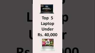 Top 5 Best Laptop under ₹40,000 in India 2024