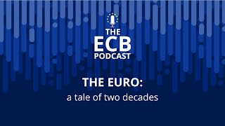 The ECB Podcast - The euro: a tale of two decades
