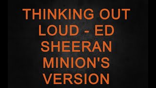 Thinking Out Loud | Minion's Version | Ed sheeran | Boyce Avenue