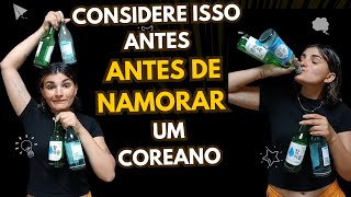 NÃO NAMORE UM COREANO ANTES DE VÊ ESSE VÍDEO MINHAS ESPERIÊNCIAS