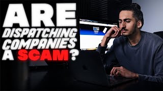 Are Dispatching Companies Just A SCAM?