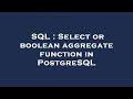 SQL : Select or boolean aggregate function in PostgreSQL