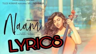 Naam / lyrics / tulsi Kumar / Milind gaba / t series / Bhushan Kumar / evs lyrics Hindi