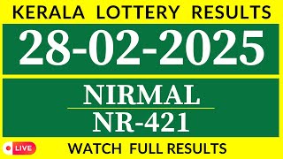 KERALA LOTTERY NIRMAL NR-421 LIVE RESULT TODAY 28/02/2025|KERALA LOTTERY LIVE RESULT TODAY.