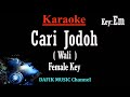 Cari Jodoh (Karaoke) Wali Nada Wanita/ Cewek/ Female key Em