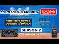 Ham Radio Basics Live Season 2 Episode 38 Ham Radio News & Updates 11/20/2024