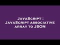 JavaScript : JavaScript associative array to JSON
