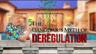 The Dangerous Myth of Deregulation | Robert Reich