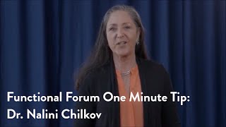 Functional Forum One Minute Tip: Dr. Nalini Chilkov