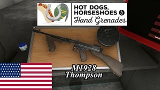 The Weapons of Hot Dogs, Horseshoes \u0026 Hand Grenades The M1928 Thompson