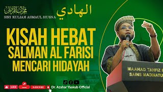 Dalil Allah Al Hadi dan Kisah Hebat Salman Al Farisi - Ustaz Dr. Azahar Yaakub