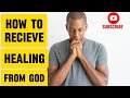 How To Recieve Healing From God