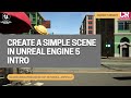 How To Create A Simple Scene In Unreal Engine 5 - Intro