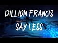 Dillion Francis - Say Less (ft.G-Eazy) (Lyrics / Lyric Video)