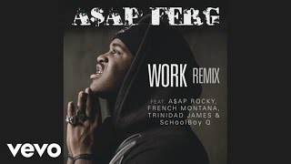 A$AP Ferg - Work REMIX (Audio) ft. A$AP Rocky, French Montana, Trinidad James, S