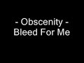 obscenity bleed for me