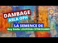 dambage la semence de guy emile loufoua cetikouabo .part2 aslaoph dambage