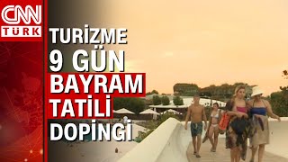 9 günlük bayram tatili turizm sektörünün yüzünü güldürdü