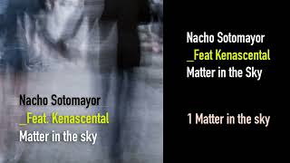 Nacho Sotomayor feat. Kenascental | 1 Matter in the sky