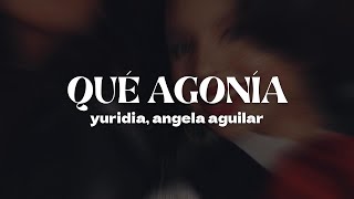 Yuridia, Angela Aguilar - Qué Agonía [Letra]