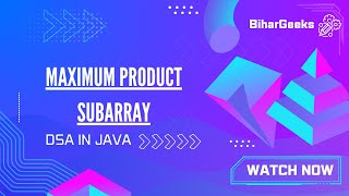 Maximum Product Subarray - Java Solution with Intuition + Code | Leetcode 152 | BiharGeeks