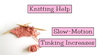 Knitting Help - Slow Motion Tinking Increases